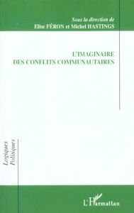 L'IMAGINAIRE DES CONFLITS COMMUNAUTAIRES - Hastings Michel