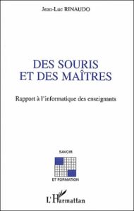 Des souris et des maîtres. Rapport à l'informatique des enseignants - Rinaudo Jean-Luc