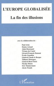 L'Europe globalisée. La fin des illusions - Mourgues Thibaut - Le Borgne Claude - Ariès Paul -