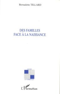 Des familles face à la naissance - Tillard Bernadette