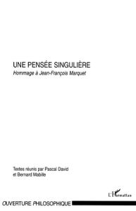 Pensee singuliere (une). Hommage à Jean-François Marquet - David Pascal - Mabille Bernard