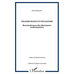 Transhumance et éco-savoir. Reconnaissance des alternances écoformatrices - Moneyron Anne