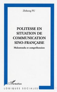 Politesse en situation de communication sino-française. Malentendu et compréhension - Pu Zhihong