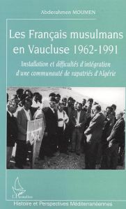 Les français musulmans en Vaucluse : 1962-1991 - Moumen Abderahmen