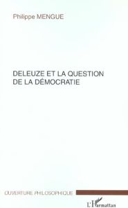 Deleuze et la question de la démocratie - Mengue Philippe