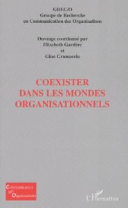 Coexister dans les mondes organisationnels - Gardère Elizabeth - Gramaccia Gino