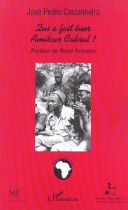 Qui a fait tuer Amilcar Cabral ? - Castanheira José Pedro - Pélissier René