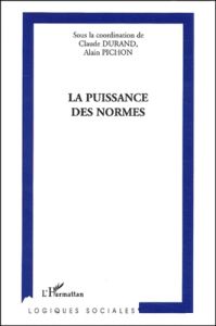 La puissance des normes - Pichon Alain - Durand Claude