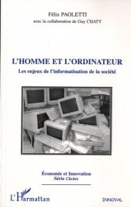 L'Homme et l'ordinateur. Les eujeux de l'informatisation de la société - Paoletti Félix - Chaty Guy