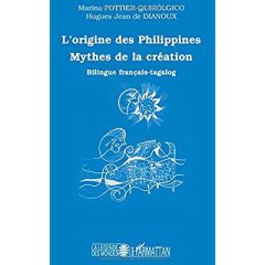 L'origine des philippines. Mythes de la création - Pottier-Quirolgico Marina - De Dianoux hugues jean