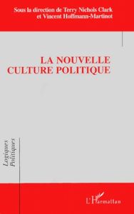 La nouvelle culture politique - Clark Terry-Nichols - Hoffmann-Martinot Vincent