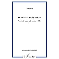 Le docteur Adrien Proust. Père méconnu, précurseur oublié - Panzac Daniel