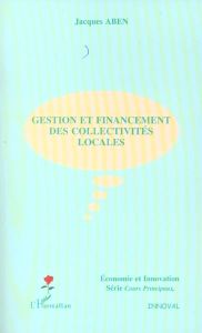 Gestion et financement des collectivités locales - Aben Jacques