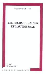 Les peurs urbaines et l'autre sexe - Coutras Jacqueline