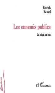 Les ennemis publics. La mise au pas - Kessel Patrick