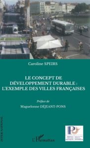 Le concept de développement durable : l'exemple des villes françaises - Speirs Caroline - Déjeant-Pons Maguelonne