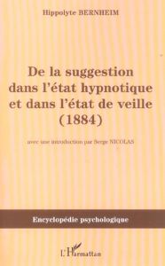 De la suggestion dans l'état hypnotique et dans l'état de veille - Bernheim Hippolyte