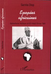 Epopées africaines. Ndiadiane Ndiaye et El Hadj Omar Tall - Diop Samba