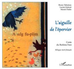 L'aiguille de l'épervier. Bilingue moré-français - Tabuteau Bruno - Kaboré Lucien - Diallo Muriel