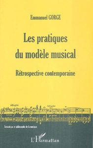 Les pratiques du modèle musical. Rétrospective contemporaine - Gorge Emmanuel