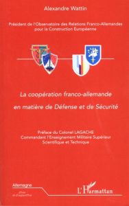 La coopération franco-allemande en matière de défense et de sécurité - Wattin Alexandre