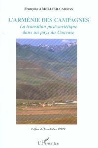 L'Arménie des campagnes. La transition post-soviètique dans un pays du caucase - Ardillier-Carras Françoise