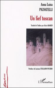 Un fief toscan - Pignatelli Anna-Luisa - Adaken Alain - Stegagno Pi