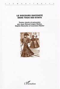 Le discours rapporté dans tous ses états - Lopez-Munoz Juan-Manuel - Marnette Sophie - Rosier