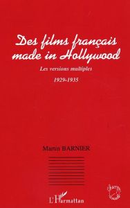 Des fims français made in Hollywood. Les versions multiples, 1929-1935 - Barnier Martin