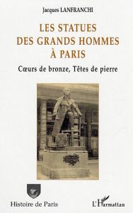 Les statues des grands hommes à Paris - LANFRANCHI JACQUES