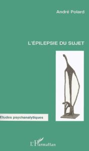 L'épilepsie du sujet - Polard André