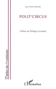 Polit'circus - Pélaez Jean-Pierre - Goudard Philippe