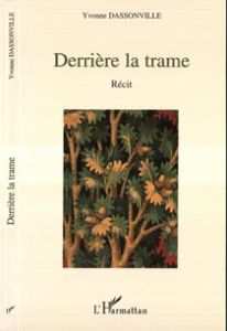 Derrière la trame - Dassonville Yvonne