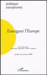 Politique européenne N° 14, automne 2004 : Enseigner l'Europe - Belot Céline - Smith Andy - Georgakakis Didier