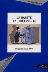 La rareté en droit public - Calmette Jean-François - Rapp Lucien