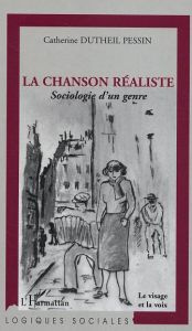 La chanson réaliste. Sociologie d'un genre - Dutheil Pessin Catherine