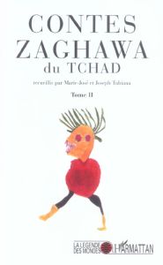 Contes Zaghawa du Tchad. Tome 2 - Tubiana Joseph