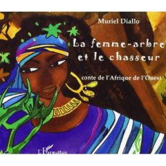 La femme-arbre et le chasseur - Diallo Muriel