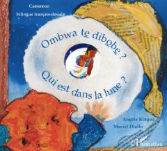 Qui est dans la lune ? Edition bilingue français-douala - Kingué Angèle - Diallo Muriel - Epée Valère