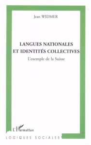 Langues nationales et identités collectives. L'exemple de la Suisse - Widmer Jean