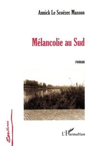 Mélancolie au Sud - Le Scoëzec masson annick