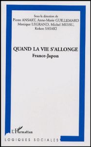 Quand la vie s'allonge. France-Japon - Ansart Pierre - Guillemard Anne-Marie - Legrand Mo