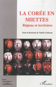 Géographie et Cultures N° 51, Automne 2004 : La Corée en miettes. Régions et territoires - Gelézeau Valérie