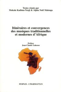 Itinéraires et convergences des musiques traditionnelles et modernes d'Afrique - Kadima-Nzuji Mukala - Malonga Alpha Noël