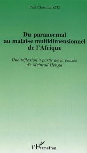 Du paranormal au malaise multidimensionnel de l'Afrique. Une réflexion à partir de la pensée de Mein - Kiti Paul Christian