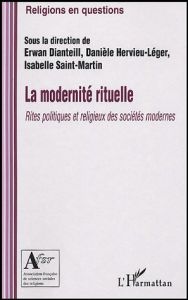 La modernité rituelle. Rites politiques et religieux des sociétés modernes - Dianteill Erwan - Hervieu-Léger Danièle - Saint-Ma