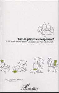 Sait-on piloter le changement ? - Sardas Jean-Claude - Guénette Alain Max