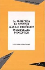 La protection du débiteur dans les procédures individuelles d'exécution - Kuate Tameghe Sylvain Sorel