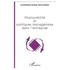 Employabilité et politiques managériales dans l'entreprise - Baruel Bencherqui Dominique