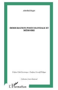 Immigration postcoloniale et mémoire - Hajjat Abdellali - Vidal Dominique - Corcuff Phili